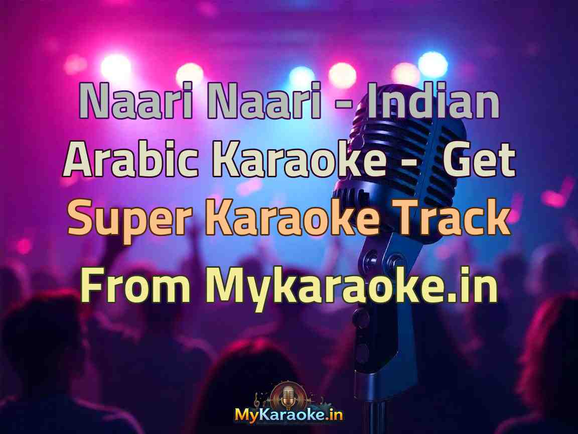 Naari Naari - Indian Arabic  Karaoke - Get Super Karaoke Track from Mykaraoke.in