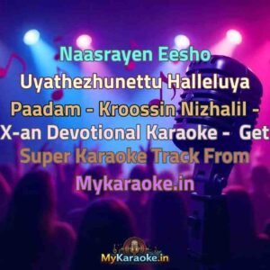 Naasrayen Eesho Uyathezhunettu Halleluya Paadam - Kroossin Nizhalil - X-an Devotional  Karaoke - Get Super Karaoke Track from Mykaraoke.in