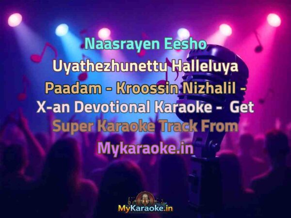Naasrayen Eesho Uyathezhunettu Halleluya Paadam - Kroossin Nizhalil - X-an Devotional  Karaoke - Get Super Karaoke Track from Mykaraoke.in
