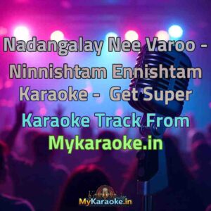Nadangalay Nee Varoo - Ninnishtam Ennishtam  Karaoke - Get Super Karaoke Track from Mykaraoke.in