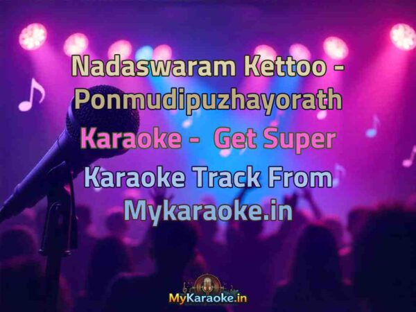 Nadaswaram Kettoo - Ponmudipuzhayorath  Karaoke - Get Super Karaoke Track from Mykaraoke.in