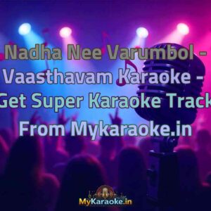 Nadha Nee Varumbol - Vaasthavam  Karaoke - Get Super Karaoke Track from Mykaraoke.in