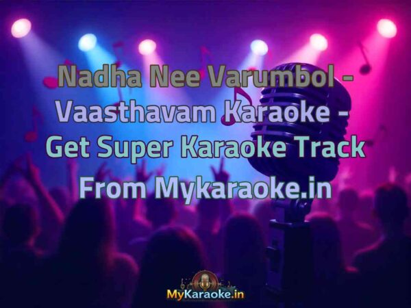 Nadha Nee Varumbol - Vaasthavam  Karaoke - Get Super Karaoke Track from Mykaraoke.in