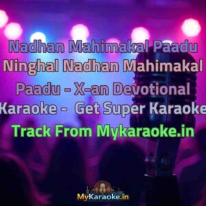 Nadhan Mahimakal Paadu Ninghal Nadhan Mahimakal Paadu - X-an Devotional  Karaoke - Get Super Karaoke Track from Mykaraoke.in