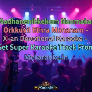 Nadhanenikkekum Nanmakal Orkkuvil Ethra Mohanam - X-an Devotional  Karaoke - Get Super Karaoke Track from Mykaraoke.in