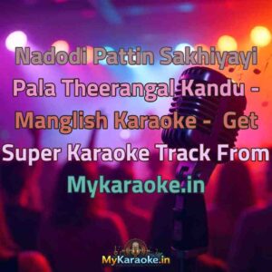 Nadodi Pattin Sakhiyayi Pala Theerangal Kandu - Manglish  Karaoke - Get Super Karaoke Track from Mykaraoke.in