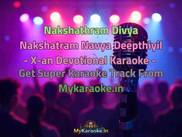 Nakshathram Divya Nakshatram Navya Deepthiyil - X-an Devotional  Karaoke - Get Super Karaoke Track from Mykaraoke.in