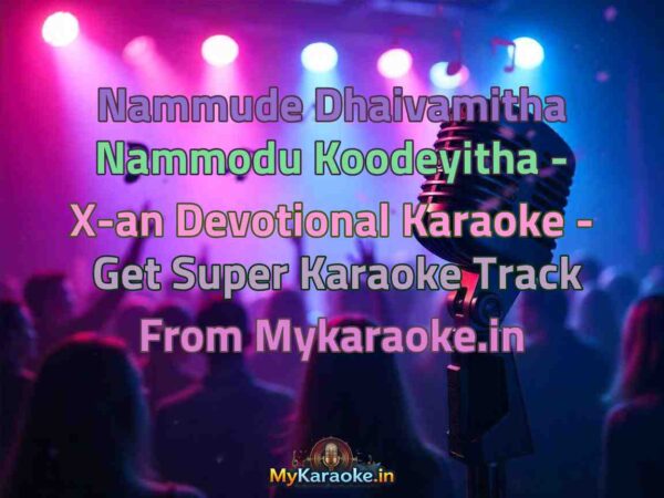 Nammude Dhaivamitha Nammodu Koodeyitha - X-an Devotional  Karaoke - Get Super Karaoke Track from Mykaraoke.in