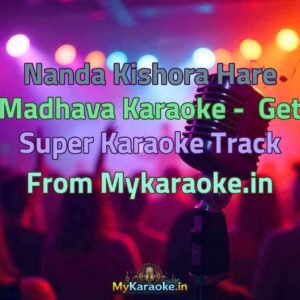 Nanda Kishora Hare Madhava  Karaoke - Get Super Karaoke Track from Mykaraoke.in