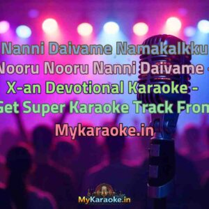 Nanni Daivame Namakalkku Nooru Nooru Nanni Daivame - X-an Devotional  Karaoke - Get Super Karaoke Track from Mykaraoke.in