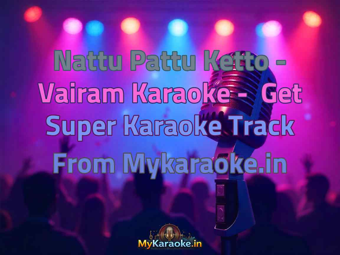 Nattu Pattu Ketto - Vairam  Karaoke - Get Super Karaoke Track from Mykaraoke.in