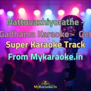 Nattuvazhiyorathe - Gadhama  Karaoke - Get Super Karaoke Track from Mykaraoke.in