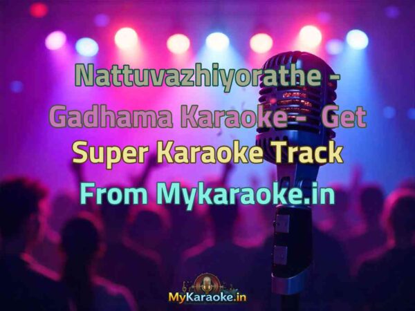 Nattuvazhiyorathe - Gadhama  Karaoke - Get Super Karaoke Track from Mykaraoke.in