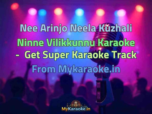 Nee Arinjo Neela Kuzhali Ninne Vilikkunnu  Karaoke - Get Super Karaoke Track from Mykaraoke.in