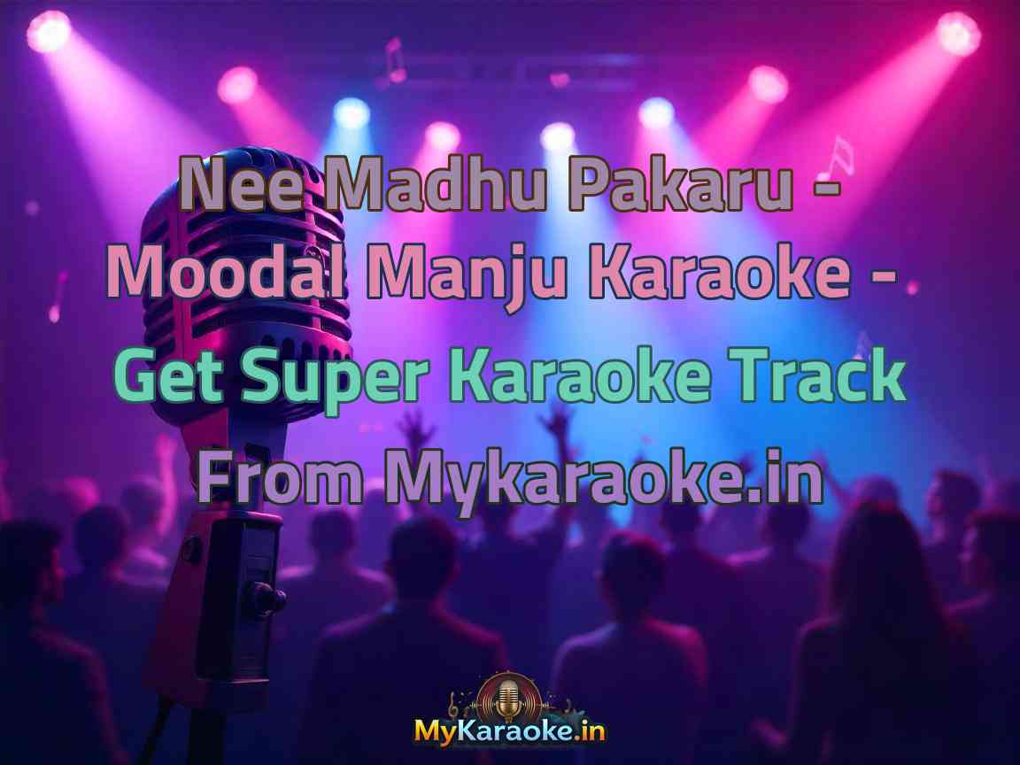 Nee Madhu Pakaru - Moodal Manju Karaoke - Get Super Karaoke Track from Mykaraoke.in
