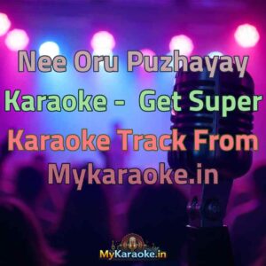 Nee Oru Puzhayay  Karaoke - Get Super Karaoke Track from Mykaraoke.in