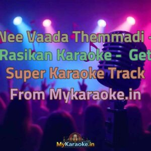 Nee Vaada Themmadi - Rasikan  Karaoke - Get Super Karaoke Track from Mykaraoke.in