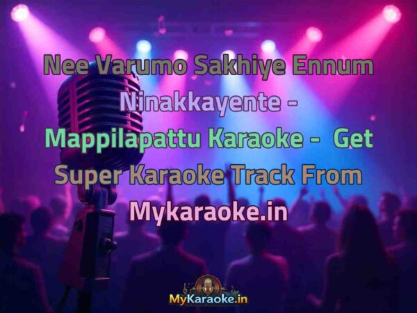 Nee Varumo Sakhiye Ennum Ninakkayente - Mappilapattu  Karaoke - Get Super Karaoke Track from Mykaraoke.in
