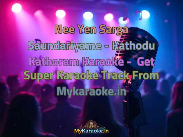 Nee Yen Sarga Saundariyame - Kathodu Kathoram  Karaoke - Get Super Karaoke Track from Mykaraoke.in
