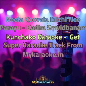 Neela Koovala Mizhi Nee Parayu - Kadha Smvidhanam Kunchako  Karaoke - Get Super Karaoke Track from Mykaraoke.in