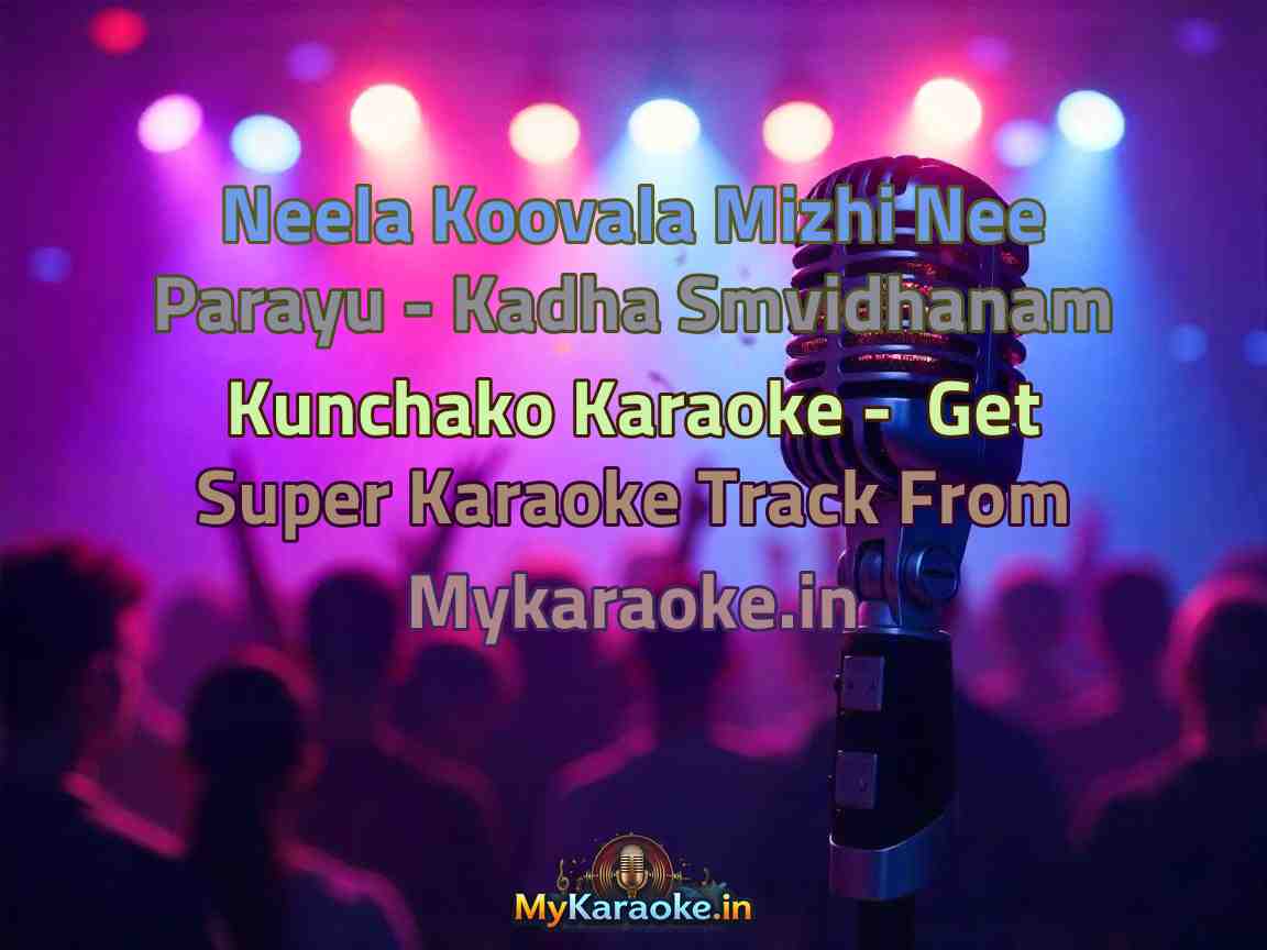 Neela Koovala Mizhi Nee Parayu - Kadha Smvidhanam Kunchako  Karaoke - Get Super Karaoke Track from Mykaraoke.in