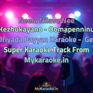Neela Nilave Nee Kezhukayano - Oomapenninu Uriyada Payyan  Karaoke - Get Super Karaoke Track from Mykaraoke.in