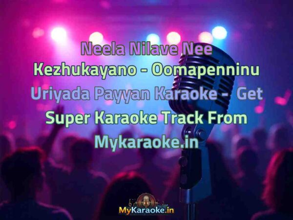 Neela Nilave Nee Kezhukayano - Oomapenninu Uriyada Payyan  Karaoke - Get Super Karaoke Track from Mykaraoke.in