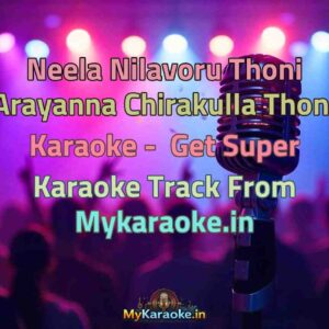 Neela Nilavoru Thoni Arayanna Chirakulla Thoni  Karaoke - Get Super Karaoke Track from Mykaraoke.in