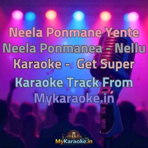Neela Ponmane Yente Neela Ponmanea - Nellu  Karaoke - Get Super Karaoke Track from Mykaraoke.in