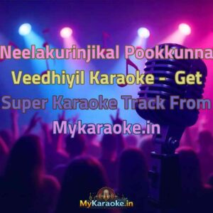 Neelakurinjikal Pookkunna Veedhiyil  Karaoke - Get Super Karaoke Track from Mykaraoke.in