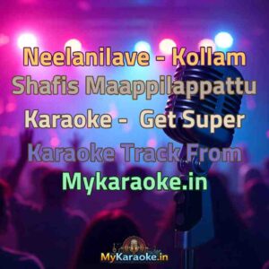 Neelanilave - Kollam Shafis Maappilappattu  Karaoke - Get Super Karaoke Track from Mykaraoke.in