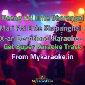 Neeng Poi Ente Bharangal Mari Poi Ente Shapanghal - X-an Devotional  Karaoke - Get Super Karaoke Track from Mykaraoke.in