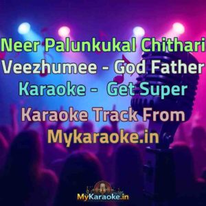 Neer Palunkukal Chithari Veezhumee - God Father  Karaoke - Get Super Karaoke Track from Mykaraoke.in