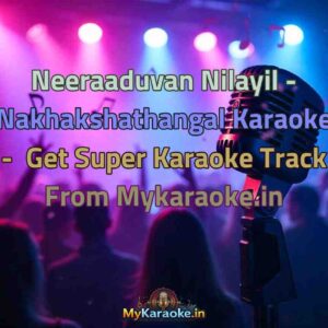Neeraaduvan Nilayil - Nakhakshathangal  Karaoke - Get Super Karaoke Track from Mykaraoke.in