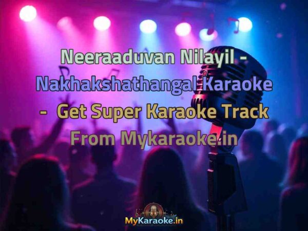 Neeraaduvan Nilayil - Nakhakshathangal  Karaoke - Get Super Karaoke Track from Mykaraoke.in