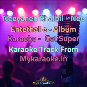 Neeyanen Khalbil - Nee Entethalle - Album  Karaoke - Get Super Karaoke Track from Mykaraoke.in