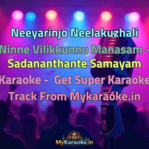 Neeyarinjo Neelakuzhali Ninne Vilikkunnu Manasam - Sadananthante Samayam  Karaoke - Get Super Karaoke Track from Mykaraoke.in