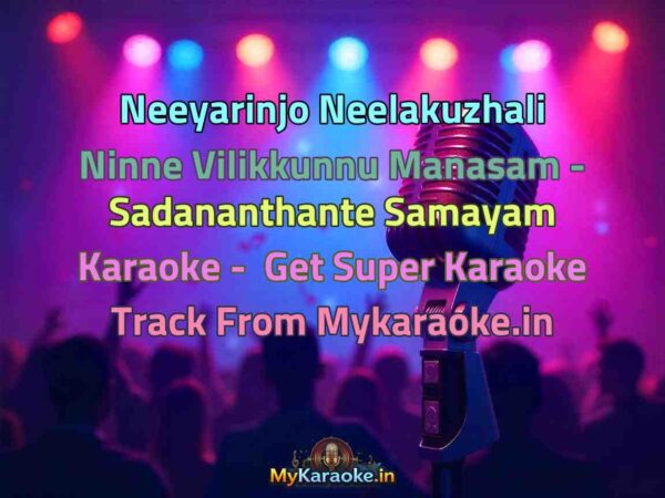 Neeyarinjo Neelakuzhali Ninne Vilikkunnu Manasam - Sadananthante Samayam  Karaoke - Get Super Karaoke Track from Mykaraoke.in