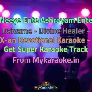 Neeye Ente Ashrayam Ente Daivame - Divine Healer - X-an Devotional  Karaoke - Get Super Karaoke Track from Mykaraoke.in