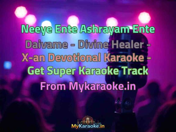 Neeye Ente Ashrayam Ente Daivame - Divine Healer - X-an Devotional  Karaoke - Get Super Karaoke Track from Mykaraoke.in