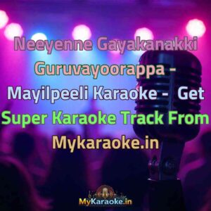 Neeyenne Gayakanakki Guruvayoorappa - Mayilpeeli  Karaoke - Get Super Karaoke Track from Mykaraoke.in
