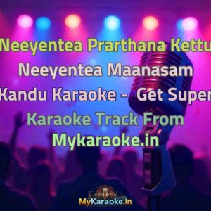 Neeyentea Prarthana Kettu Neeyentea Maanasam Kandu  Karaoke - Get Super Karaoke Track from Mykaraoke.in