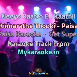 Neeyo Kaatto En Kaathil Kinnarathe Thooki - Paisa Paisa  Karaoke - Get Super Karaoke Track from Mykaraoke.in