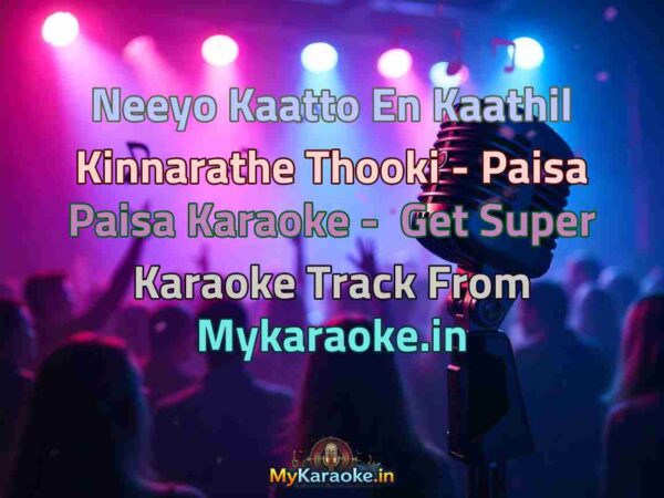 Neeyo Kaatto En Kaathil Kinnarathe Thooki - Paisa Paisa  Karaoke - Get Super Karaoke Track from Mykaraoke.in