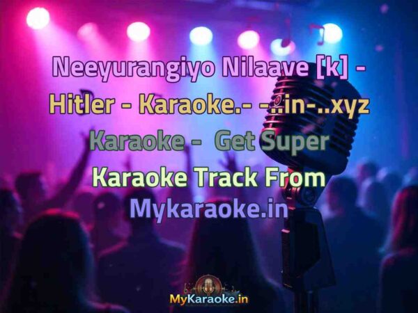 Neeyurangiyo Nilaave [k] - Hitler - Karaoke.- -..in-..xyz  Karaoke - Get Super Karaoke Track from Mykaraoke.in