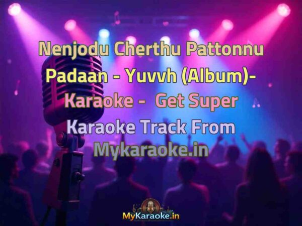 Nenjodu Cherthu Pattonnu Padaan - Yuvvh (Album)-  Karaoke - Get Super Karaoke Track from Mykaraoke.in