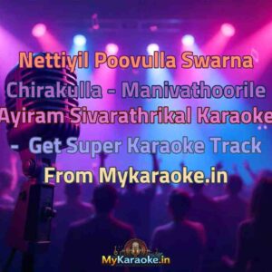 Nettiyil Poovulla Swarna Chirakulla - Manivathoorile Ayiram Sivarathrikal  Karaoke - Get Super Karaoke Track from Mykaraoke.in