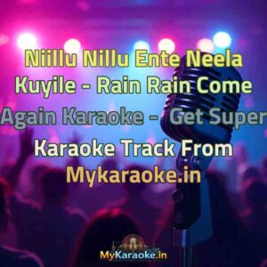 Niillu Nillu Ente Neela Kuyile - Rain Rain Come Again  Karaoke - Get Super Karaoke Track from Mykaraoke.in