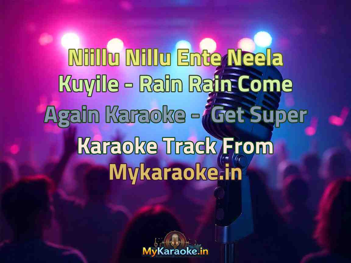Niillu Nillu Ente Neela Kuyile - Rain Rain Come Again  Karaoke - Get Super Karaoke Track from Mykaraoke.in