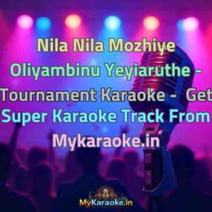 Nila Nila Mozhiye Oliyambinu Yeyiaruthe - Tournament  Karaoke - Get Super Karaoke Track from Mykaraoke.in